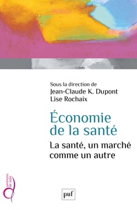 Lise Rochaix et Jean-Claude Dupont - Économie de la santé - La santé, un marché comme un autre.