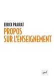 Eirick Prairat - Propos sur l'enseignement - Notions, auteurs, études.