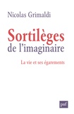 Nicolas Grimaldi - Sortilèges de l'imaginaire - La vie et ses égarements.