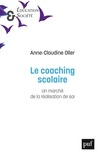 Anne-Claudine Oller - Le coaching scolaire - Un marché de la réalisation de soi.