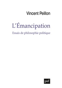 Vincent Peillon - L'émancipation - Essais de philosophie politique.