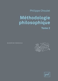 Philippe Choulet - Méthodologie philosophique - Tome 2.