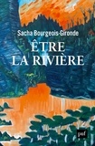 Sacha Bourgeois-Gironde - Etre la rivière - Comment le fleuve Whanganui est devenu une personne vivante selon la loi.