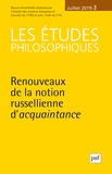 David Lefebvre - Les études philosophiques N° 3, juillet 2019 : Renouveaux de la notion russellienne d'acquaintance.