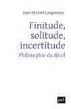 Jean-Michel Longneaux - Finitude, solitude, incertitude - Philosophie du deuil.