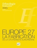 Anne Monjaret et Laurent Le Gall - Ethnologie française N° 3, octobre 2020 : Europe 27 - La fabrication de la citoyenneté européenne.