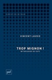 Vincent Lavoie - Trop mignon ! - Mythologies du cute.