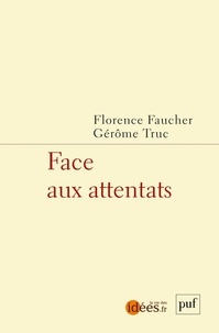 Gérôme Truc et Florence Faucher - Face aux attentats.