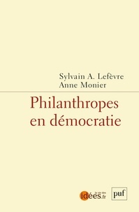 Sylvain Lefèvre et Anne Monier - Philanthropes en démocratie.