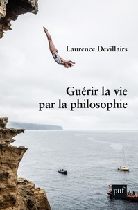 Laurence Devillairs - Guérir la vie par la philosophie.