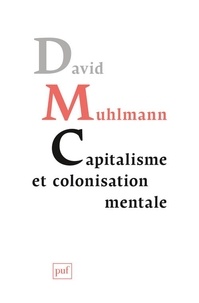 David Muhlmann - Capitalisme et colonisation mentale.