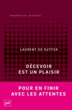 Laurent De Sutter - Décevoir est un plaisir - (Propositions, 3).