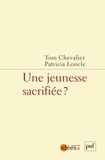 Tom Chevalier et Patricia Loncle - Une jeunesse sacrifiée ?.