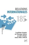Catherine Nicault - Relations internationales N° 185, printemps 2021 (avril-juin) : La politique étrangère de l'Allemagne fédérale par-delà la Wende - Années 1980 et 1990, Volume 2.