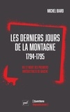 Michel Biard - Les derniers jours de la Montagne (1794-1795) - Vie et mort des premiers irréductibles de gauche.