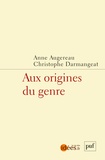 Anne Augereau et Christophe Darmangeat - Aux origines du genre - Enjeux, méthodes et controverses.