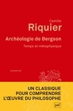 Camille Riquier - Archéologie de Bergson - Temps et métaphysique.