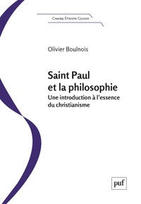 Olivier Boulnois - Saint Paul et la philosophie - Une introduction à l'essence du christianisme.