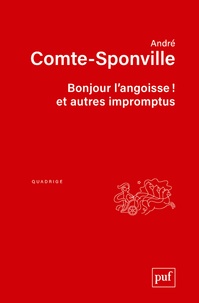 André Comte-Sponville - Bonjour l'angoisse ! et autres impromptus.