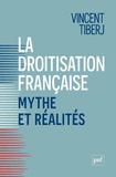 Vincent Tiberj - La droitisation française, mythe et réalités - Comment citoyens et électeurs divergent.