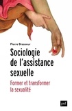 Pierre Brasseur - Sociologie de l'assistance sexuelle - Former et transformer la sexualité.