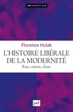 Florence Hulak - Histoire libérale de la modernité - Race, nation, classe.