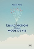 Xavier Pavie - L'imagination comme mode de vie.