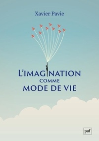 Xavier Pavie - L'imagination comme mode de vie.