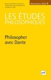 David Lefebvre - Les études philosophiques N° 4, novembre 2023 : Philosopher avec Dante.