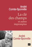 André Comte-Sponville - La clé des champs et autres impromptus.