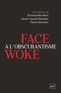 Pierre Vermeren et Xavier-Laurent Salvador - Face à l'obscurantisme woke.
