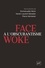 Pierre Vermeren et Xavier-Laurent Salvador - Face à l'obscurantisme woke.