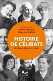 Juliette Eyméoud et Claire-Lise Gaillard - Histoire de célibats - Du Moyen Age au XXe siècle.