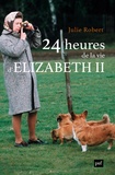 Julie Robert - 24 heures de la vie d'Elizabeth II.