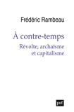 Frédéric Rambeau - A contre-temps - Révolte, archaïsme et capitalisme.