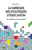 Xavier Pons - La fabrique des politiques d'éducation - La rapidité sans la qualité ?.