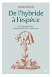 Romain Simenel - De l'hybride à l'espèce - La forme du vivant, de Léonard de Vinci à nos jours.