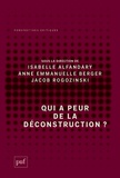 Isabelle Alfandary et Anne-Emmanuelle Berger - Qui a peur de la déconstruction ?.