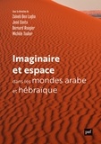 Zaïneb Ben Lagha et José Costa - Imaginaire et espace dans les mondes arabe et hébraïque.