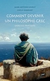 Marc-Antoine Gavray et Gaëlle Jeanmart - Comment devenir un philosophe grec - Exercices pratiques.