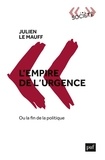 Julien Le Mauff - L'empire de l'urgence, ou la fin de la politique.