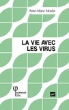 Anne-Marie Moulin - La vie avec les virus.
