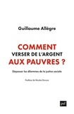 Guillaume Allègre - Comment verser de l'argent aux pauvres ? - Dépasser les dilemmes de la justice sociale.