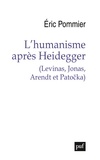 Eric Pommier - L'humanisme après Heidegger - (Levinas, Jonas, Arendt et Patocka).