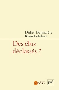 Didier Demazière et Rémi Lefebvre - Des élus déclassés ?.
