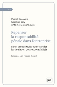 Pascal Beauvais et Caroline Joly - Repenser la responsabilité pénale dans l'entreprise - Deux propositions pour clarifier l'articulation des responsabilités.