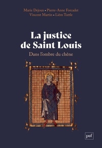 Marie Dejoux et Pierre-Anne Forcadet - La justice de Saint Louis - Dans l'ombre du chêne.