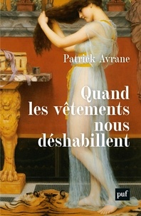 Patrick Avrane - Quand les vêtements nous déshabillent.