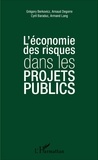 Grégory Berkovicz et Arnaud Degorre - L'économie des risques dans les projets publics.