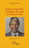 Sékou Oumar Camara - Système d'apartheid et politique de travail en Afrique du Sud.